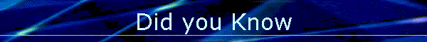 Did you Know